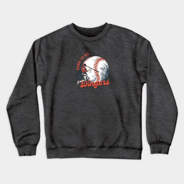 Born to Hit Dingers - Baseball Design Crewneck Sweatshirt by Labidabop